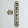 Vertical NO SOLICITING Solid Brass or Nickel Silver Door plate 3/4" x 4 1/2" with choice of fasteners for mounting starting at
